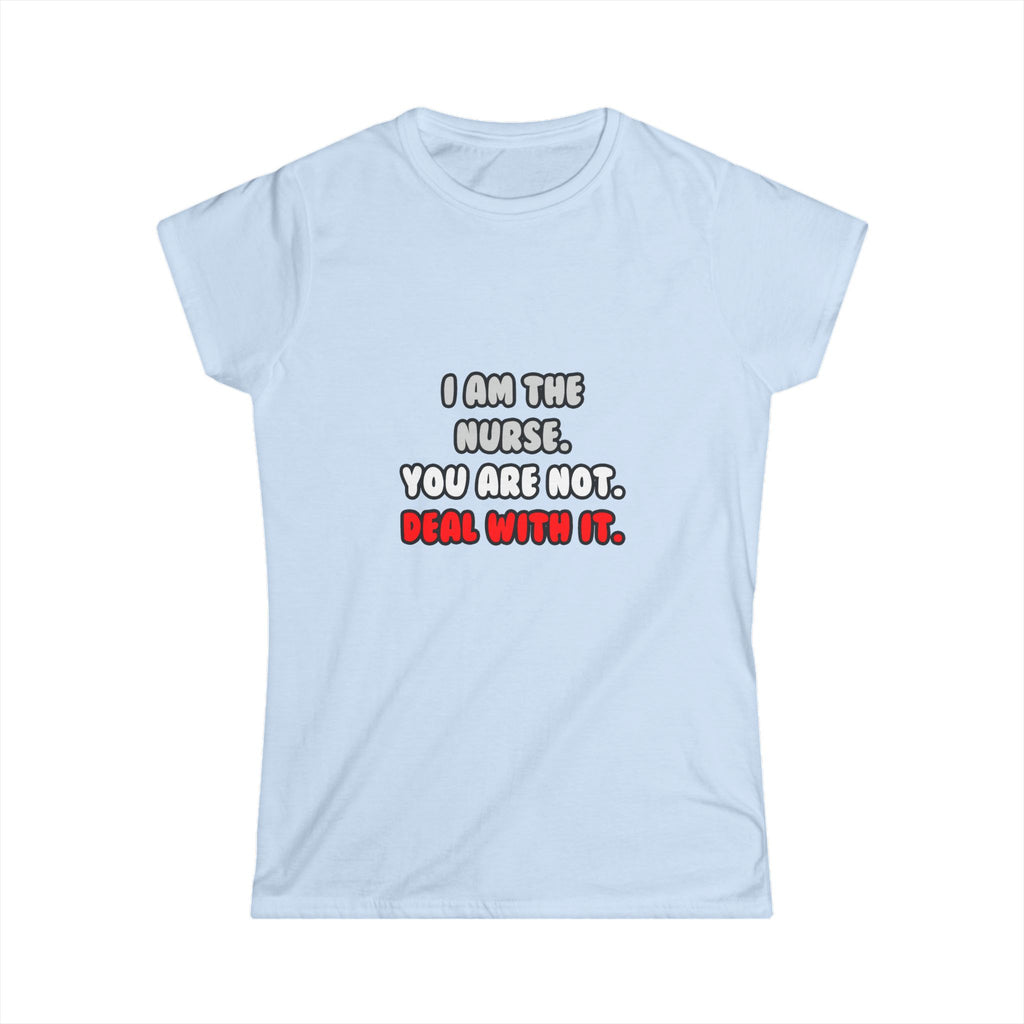 Deal With It ... Funny Nurse - Women's Softstyle Tee