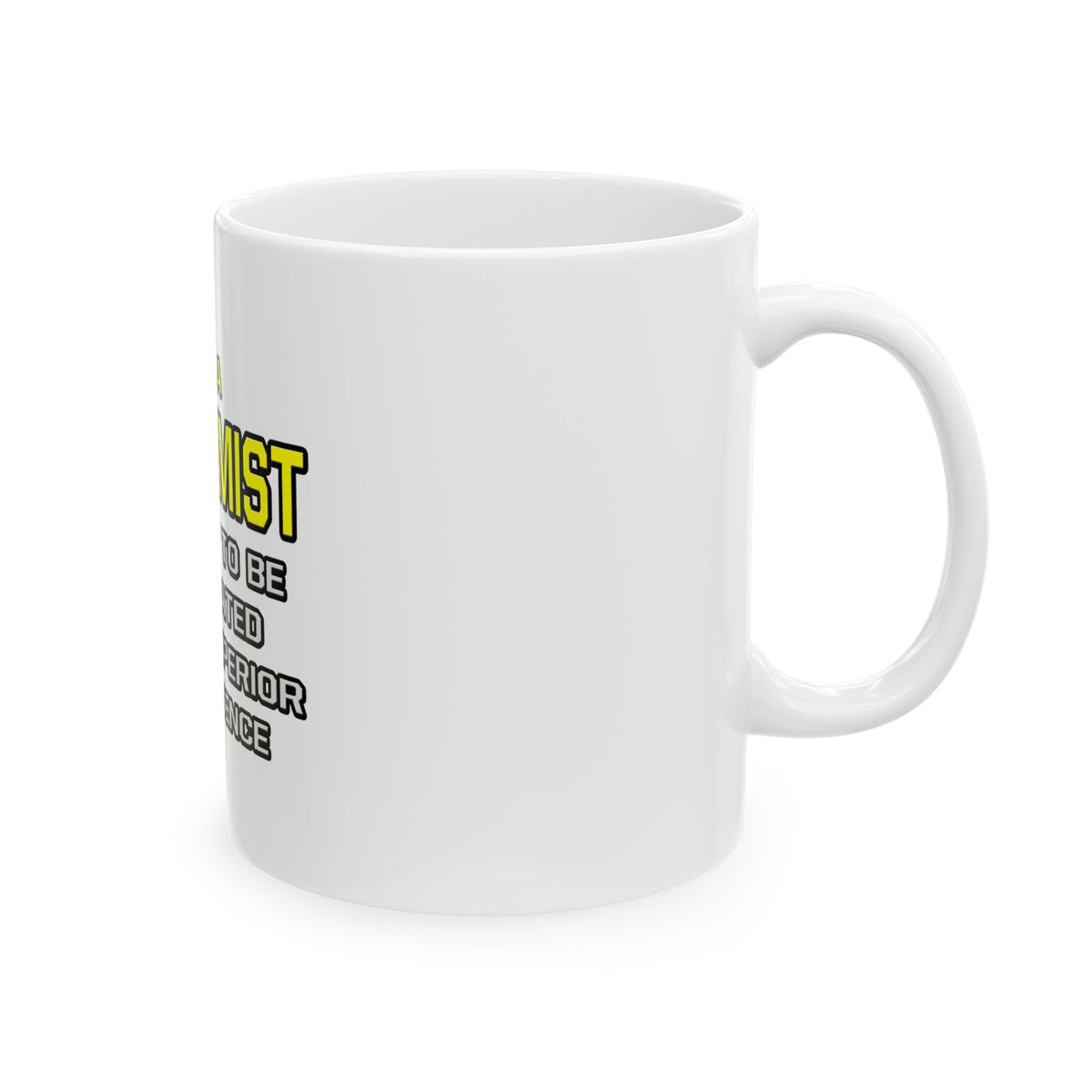 Biochemist...Superior Intelligence - Ceramic Mug, (11oz, 15oz)