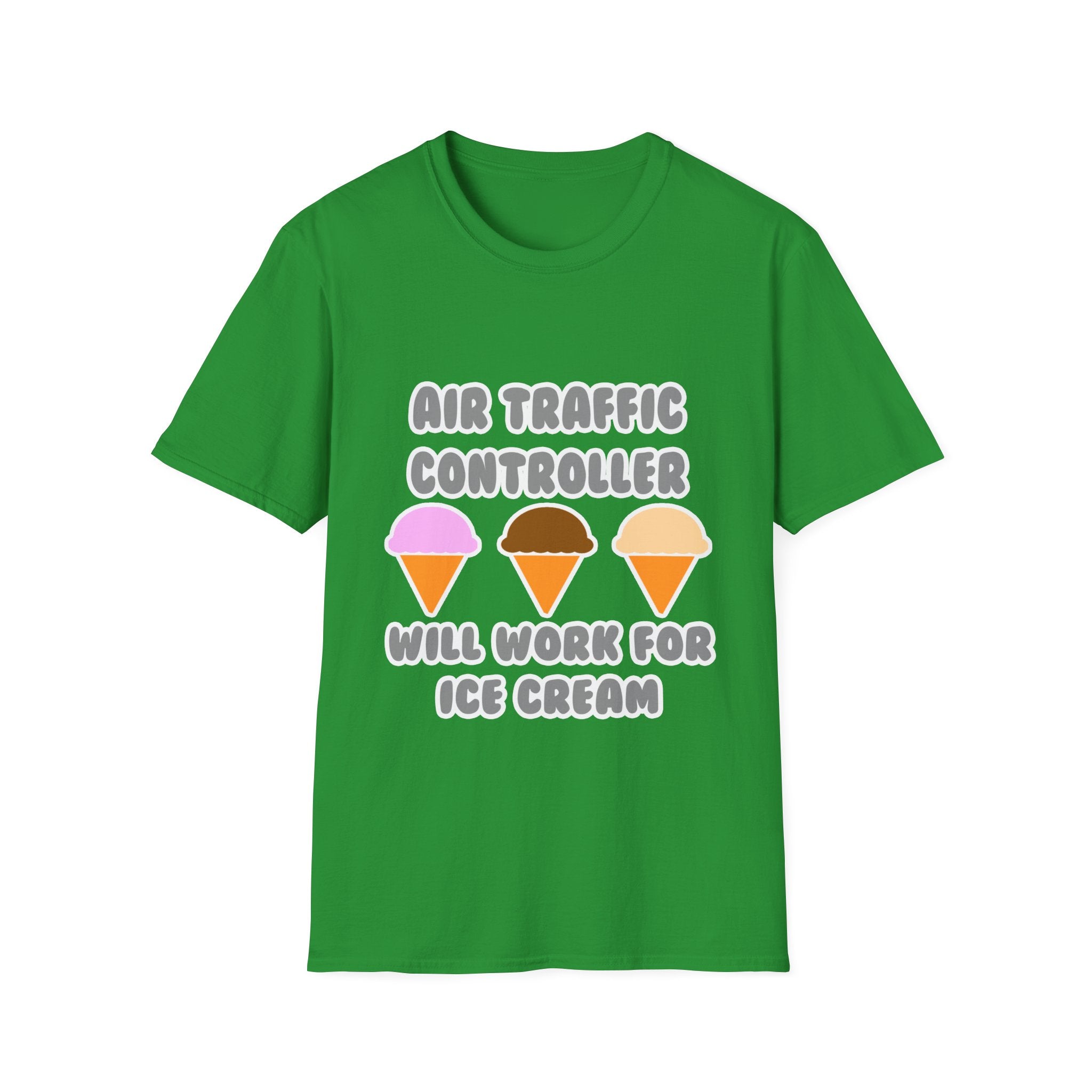 Air Traffic Controller ... Will Work For Ice Cream - Unisex Softstyle T-Shirt