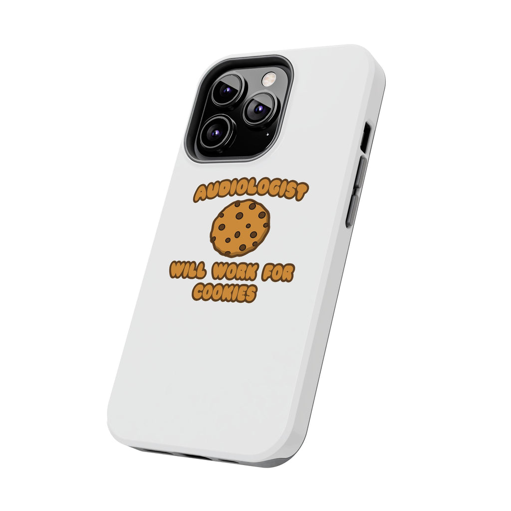 Audiologist .. Will Work for Cookies - Tough Phone Cases