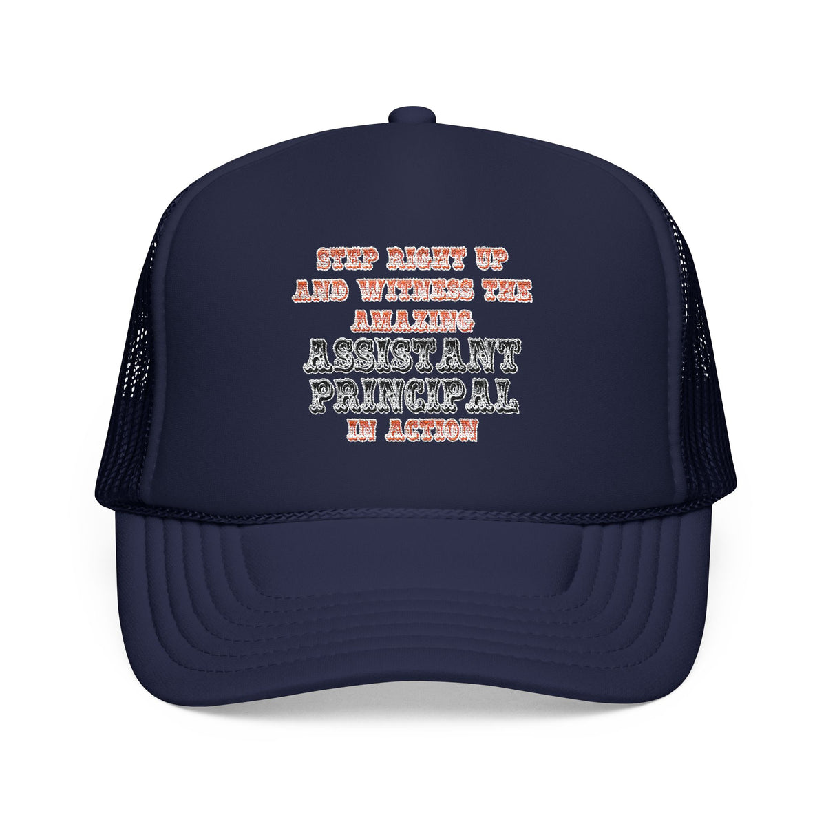Amazing Assistant Principal In Action - Foam Trucker Hat