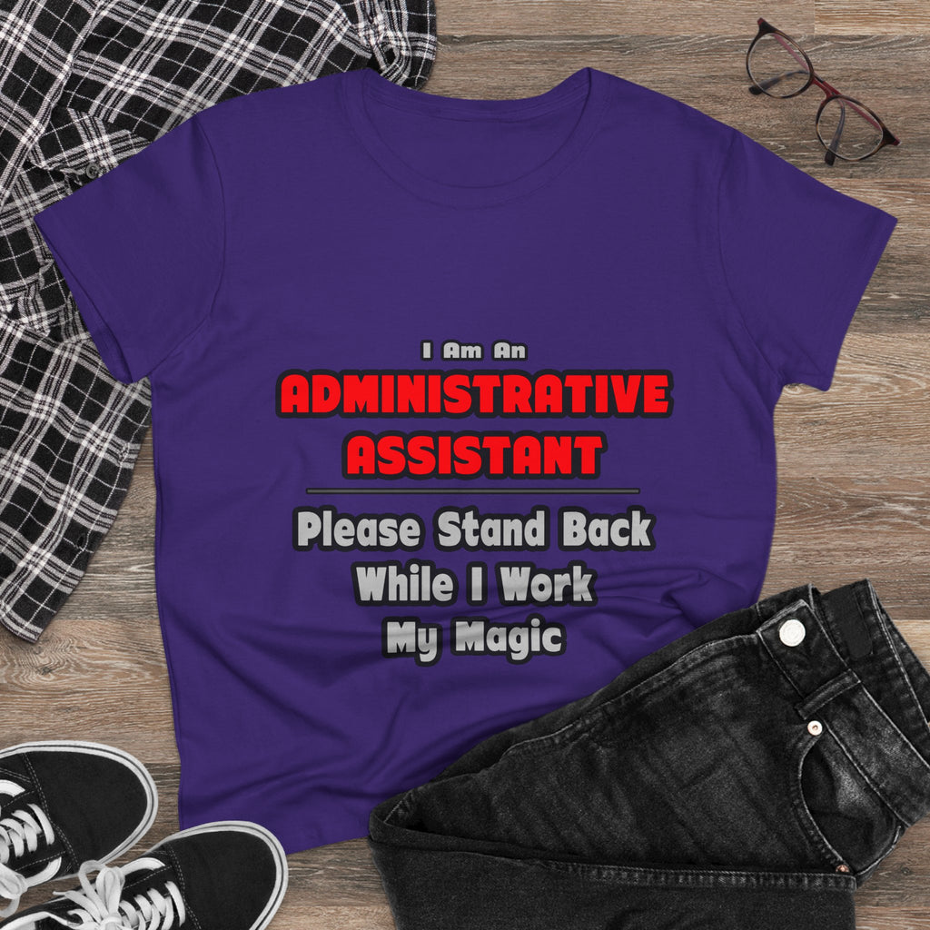 Administrative Assistant...Work My Magic - Women's Midweight Cotton Tee