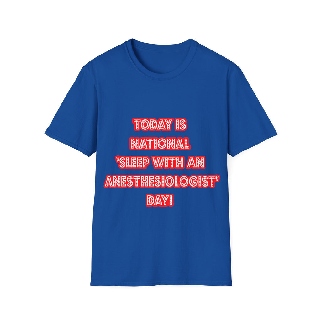 National 'Sleep With an Anesthesiologist' Day - Unisex Softstyle T-Shirt