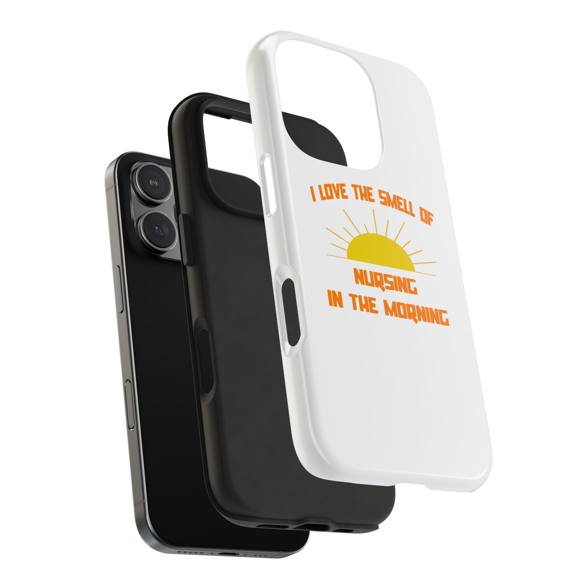 Smell of Nursing in the Morning - Tough Phone Cases