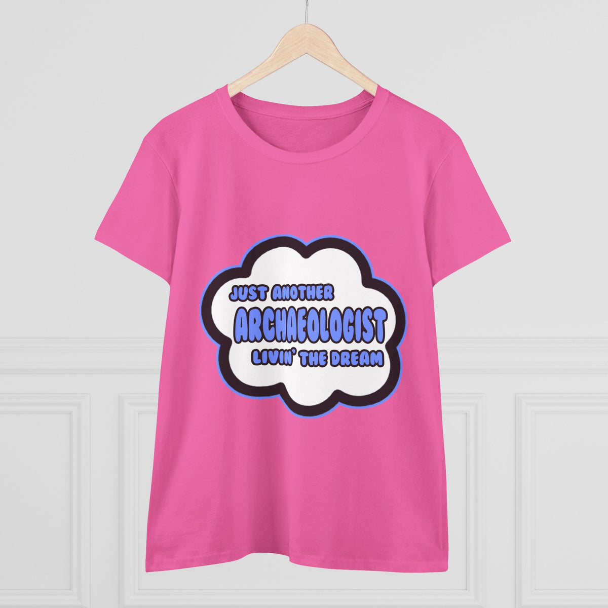 Archaeologist .. Livin' The Dream - Women's Midweight Cotton Tee