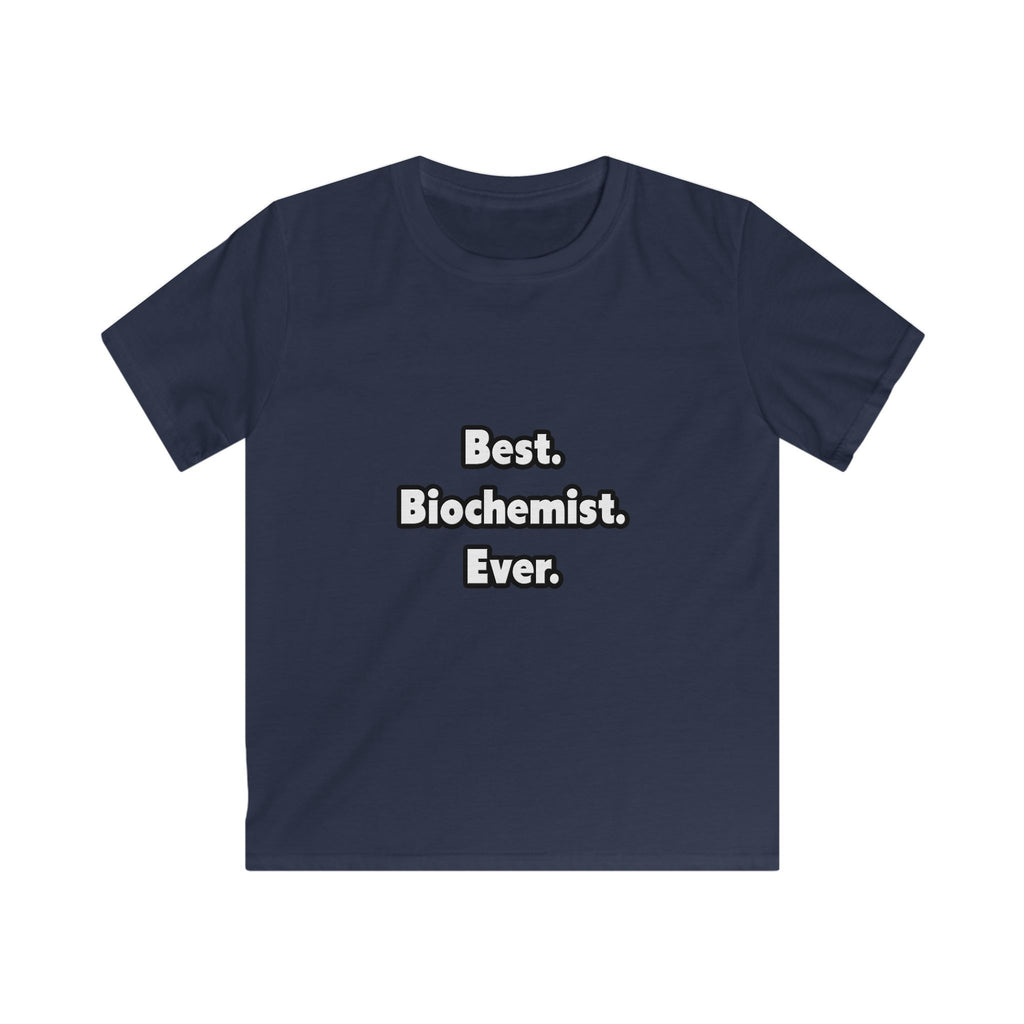 Best. Biochemist. Ever - Kids Softstyle Tee