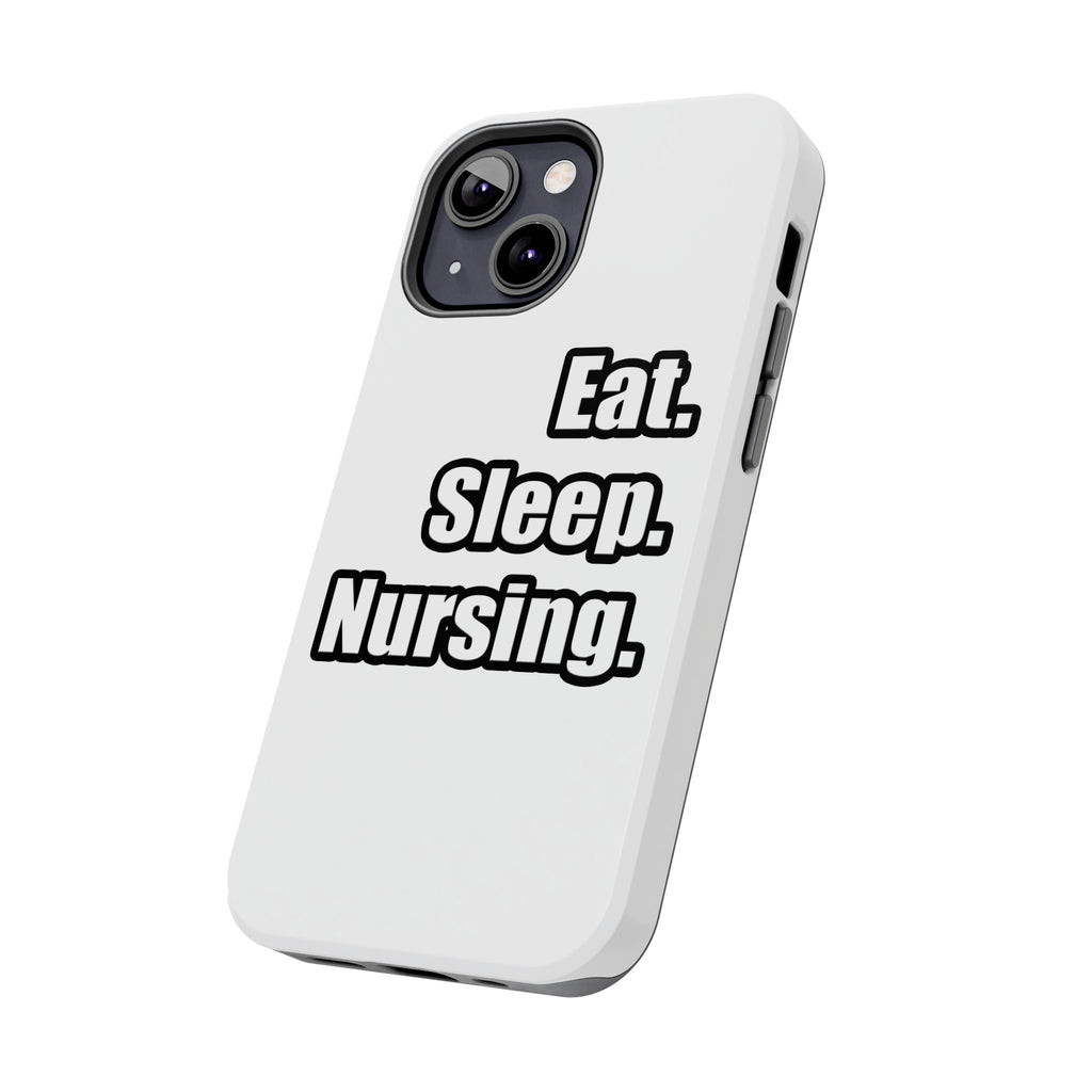 Eat. Sleep. Nursing. - Tough Phone Cases