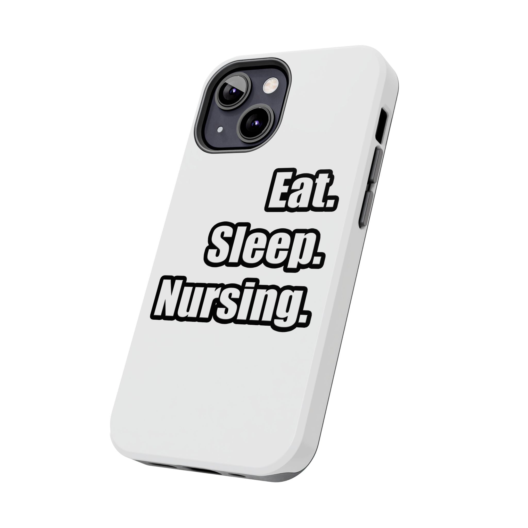 Eat. Sleep. Nursing. - Tough Phone Cases