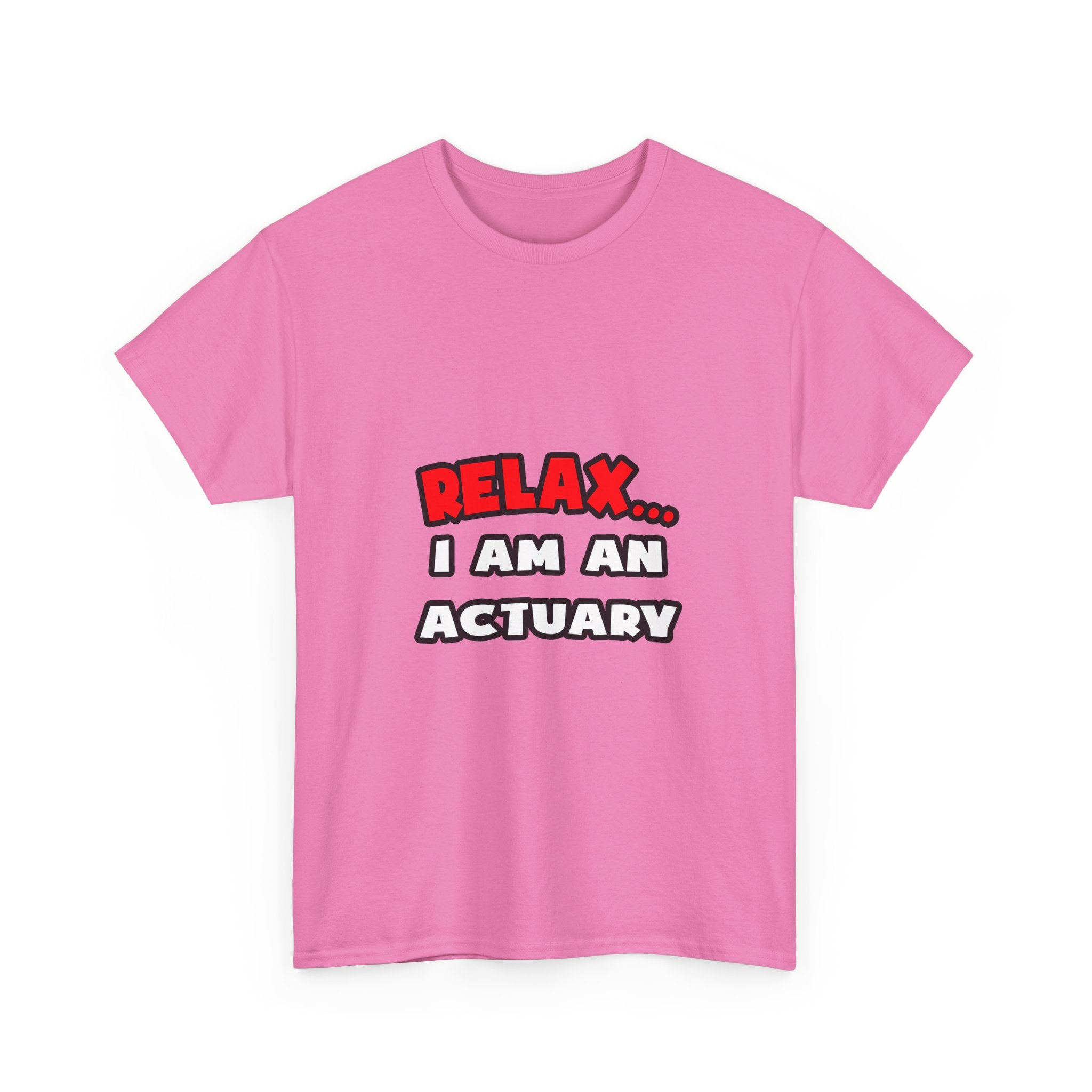Relax ... I Am An Actuary - Unisex Heavy Cotton Tee