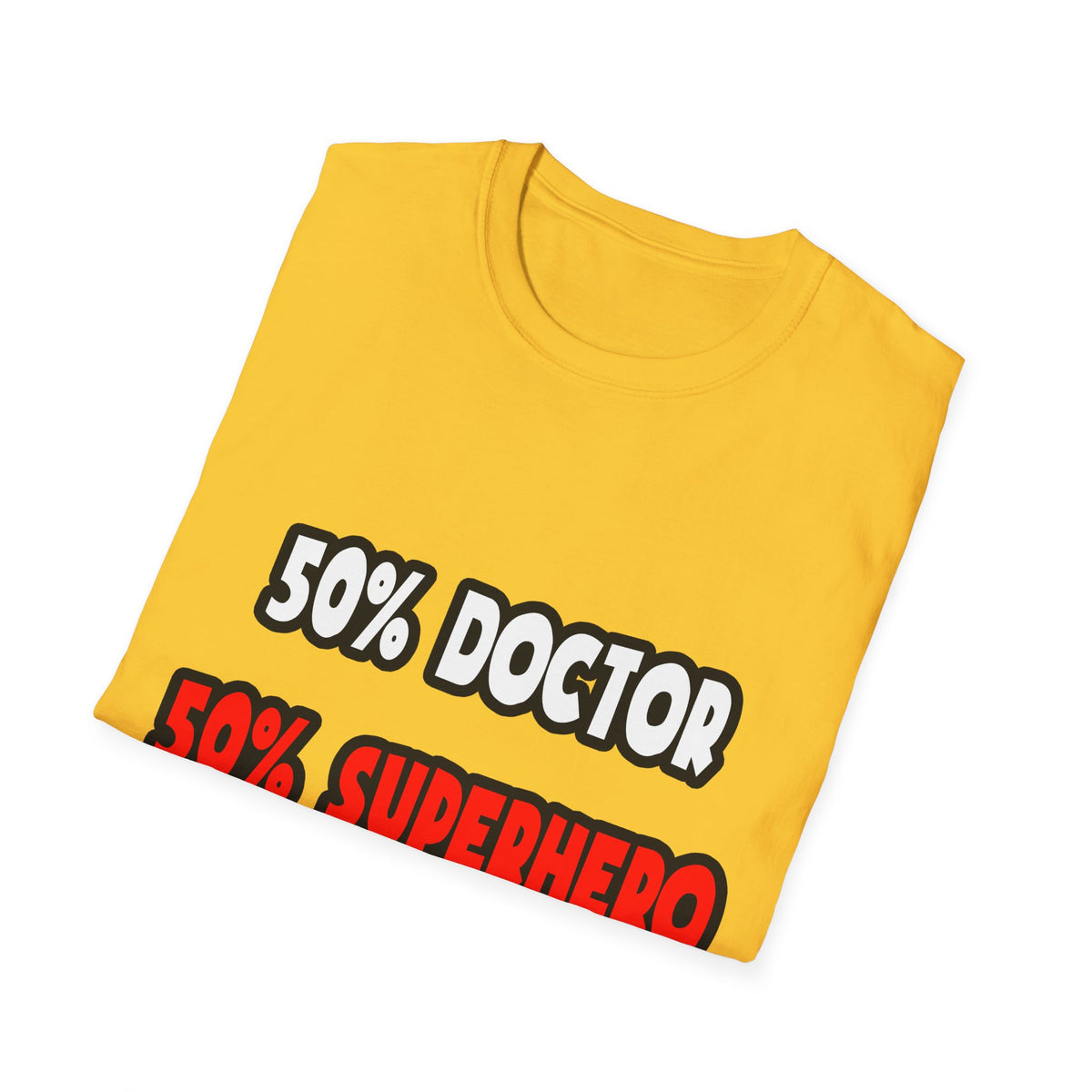 Half Doctor ... Half Superhero - Unisex Softstyle T-Shirt
