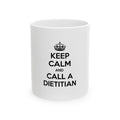 Keep Calm and Call a Dietitian - Ceramic Mug, (11oz, 15oz)