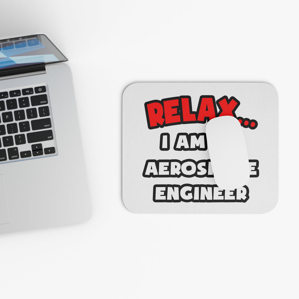 Relax ... I Am An Aerospace Engineer - Mouse Pad (Rectangle)