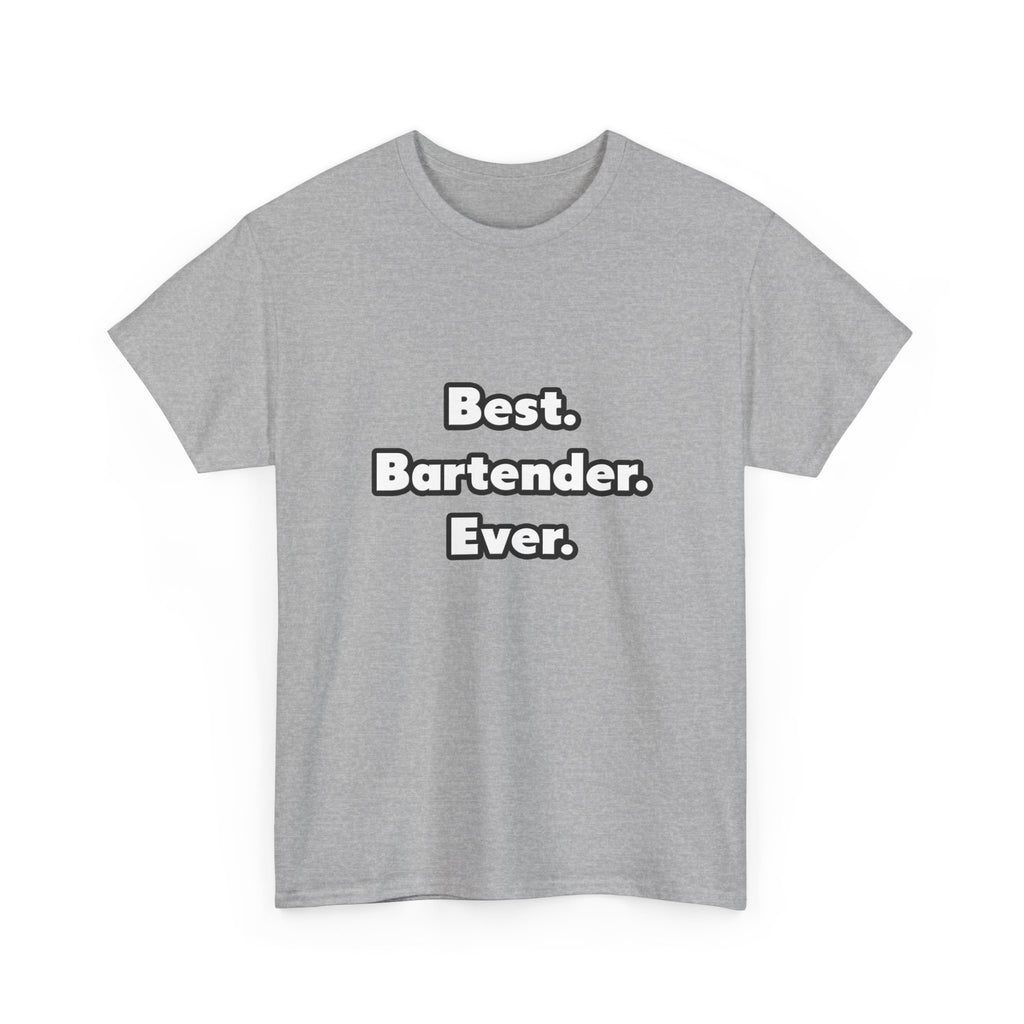 Best. Bartender. Ever - Unisex Heavy Cotton Tee