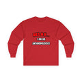 Relax ... I Am An Anthropologist - Unisex Ultra Cotton Long Sleeve Tee