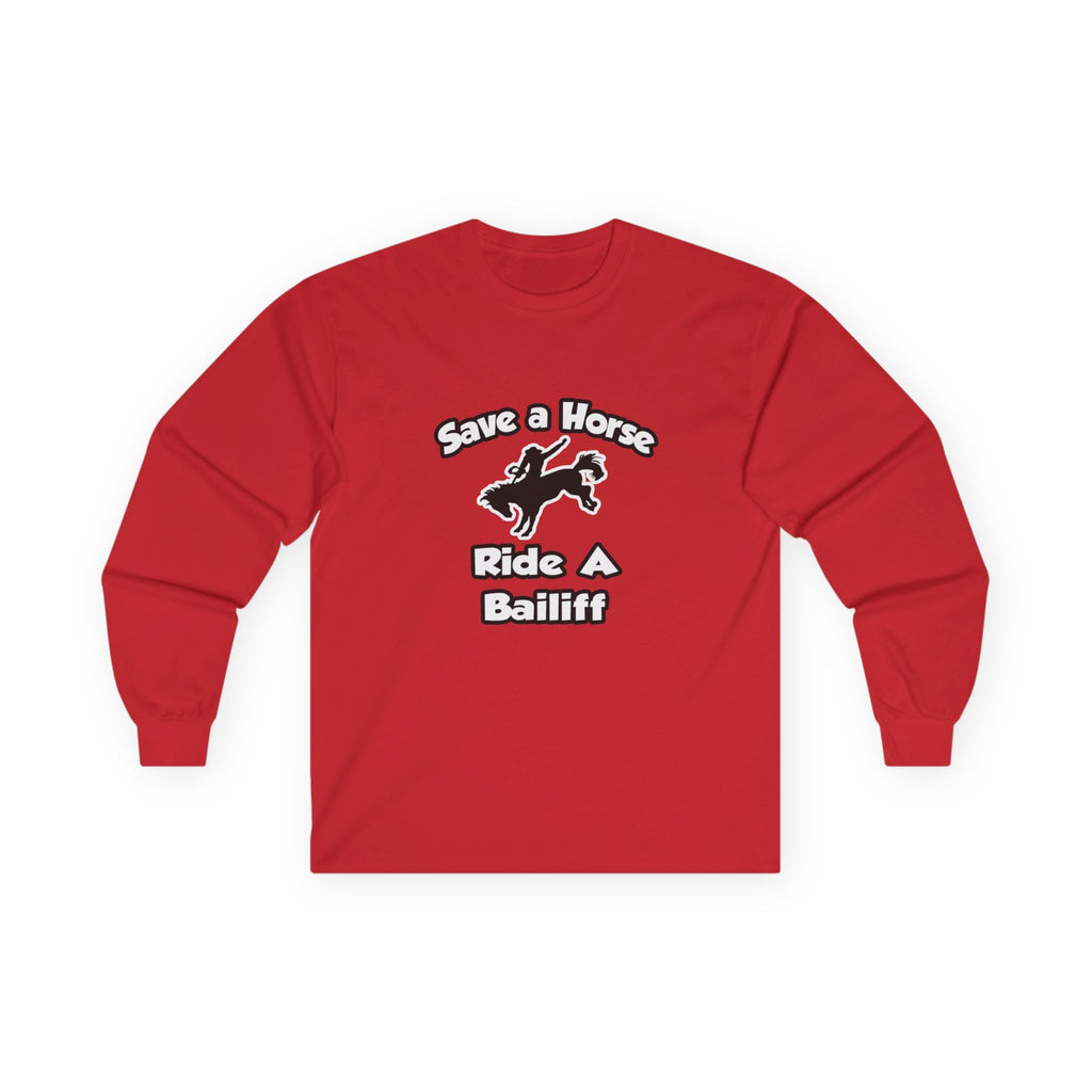 Save a Horse, Ride a Bailiff - Unisex Ultra Cotton Long Sleeve Tee