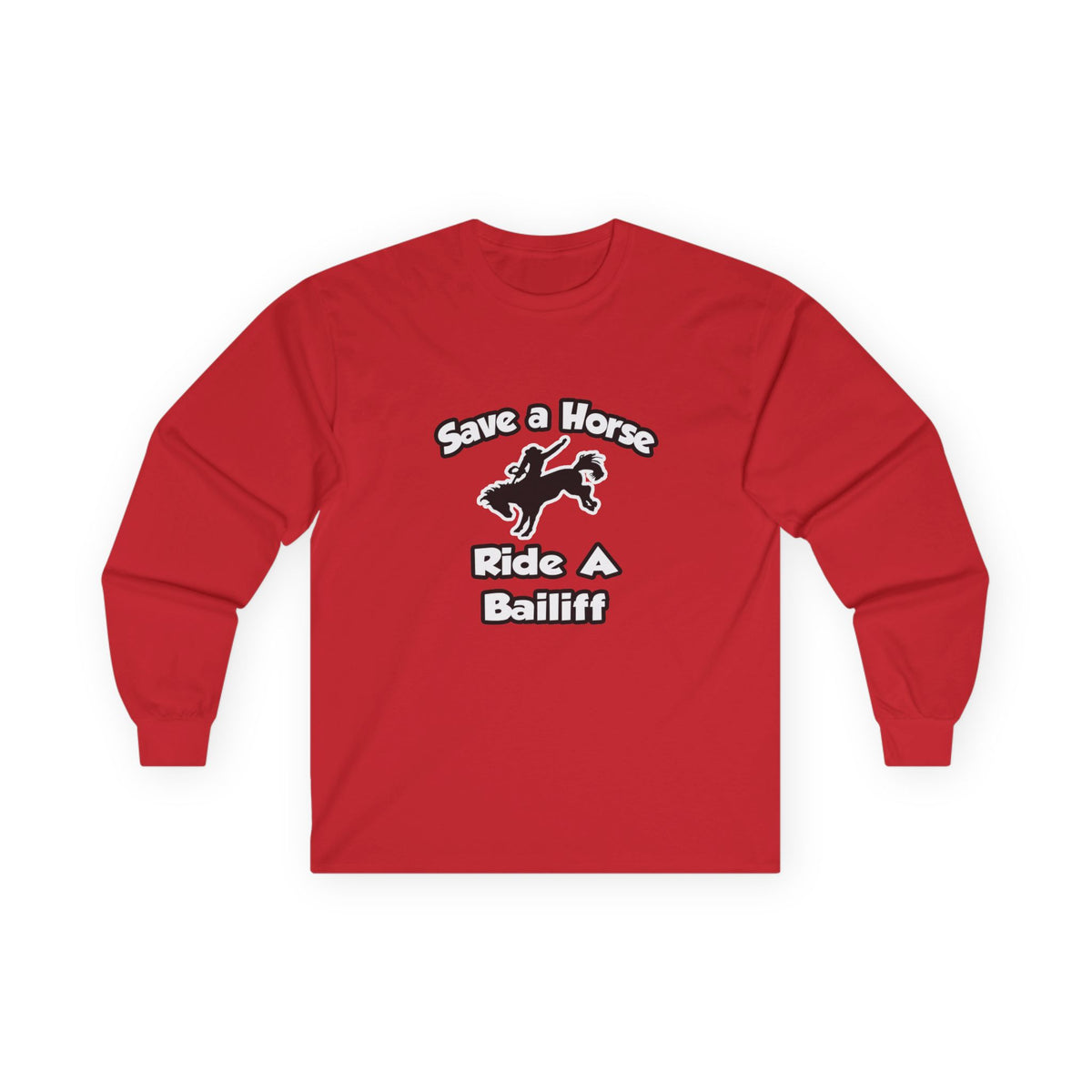Save a Horse, Ride a Bailiff - Unisex Ultra Cotton Long Sleeve Tee