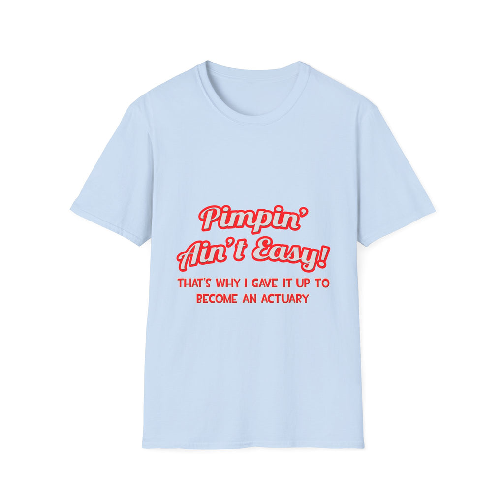 Pimpin' Ain't Easy ... Actuary - Unisex Softstyle T-Shirt