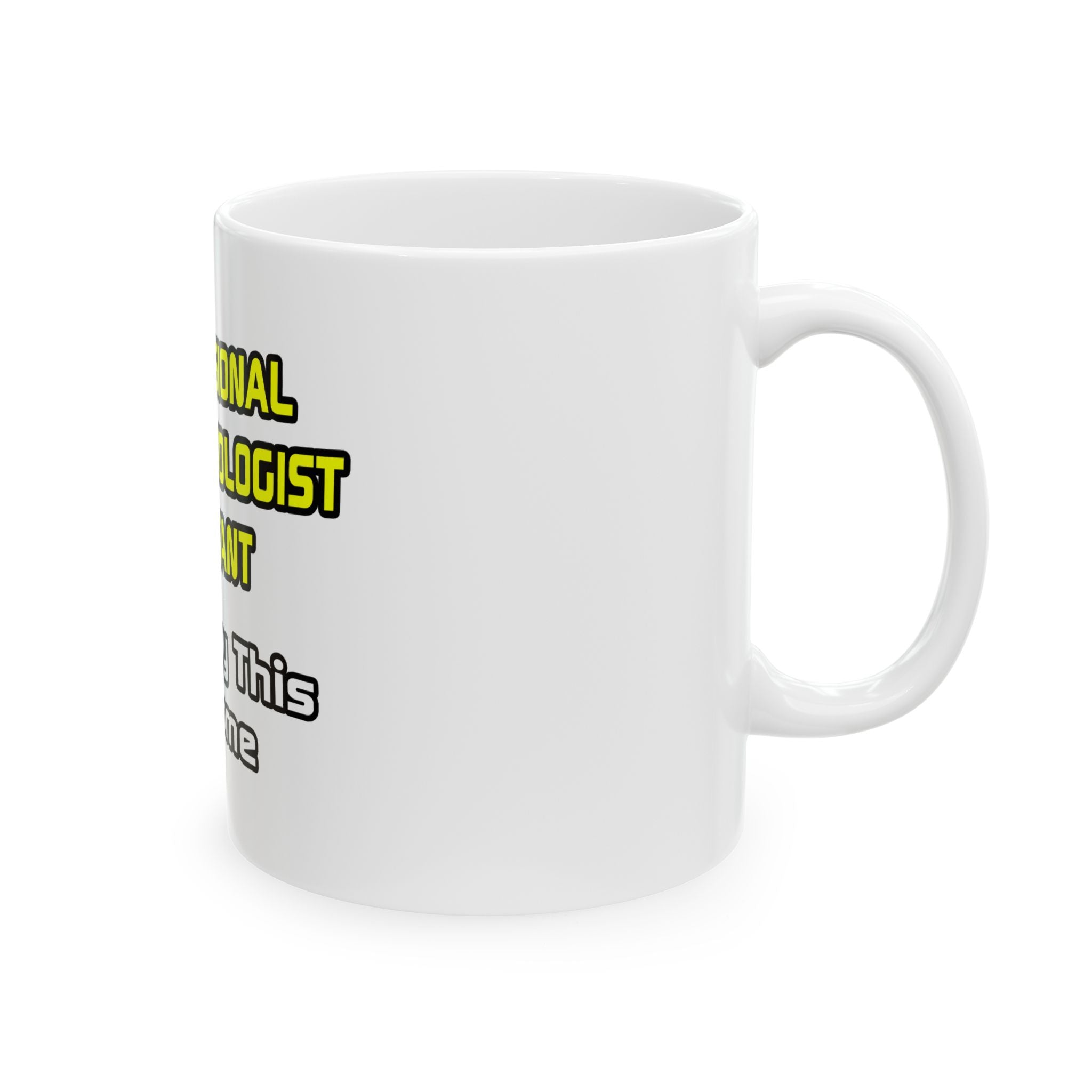 Professional Anesthesiologist Assistant .. Joke - Ceramic Mug, (11oz, 15oz)