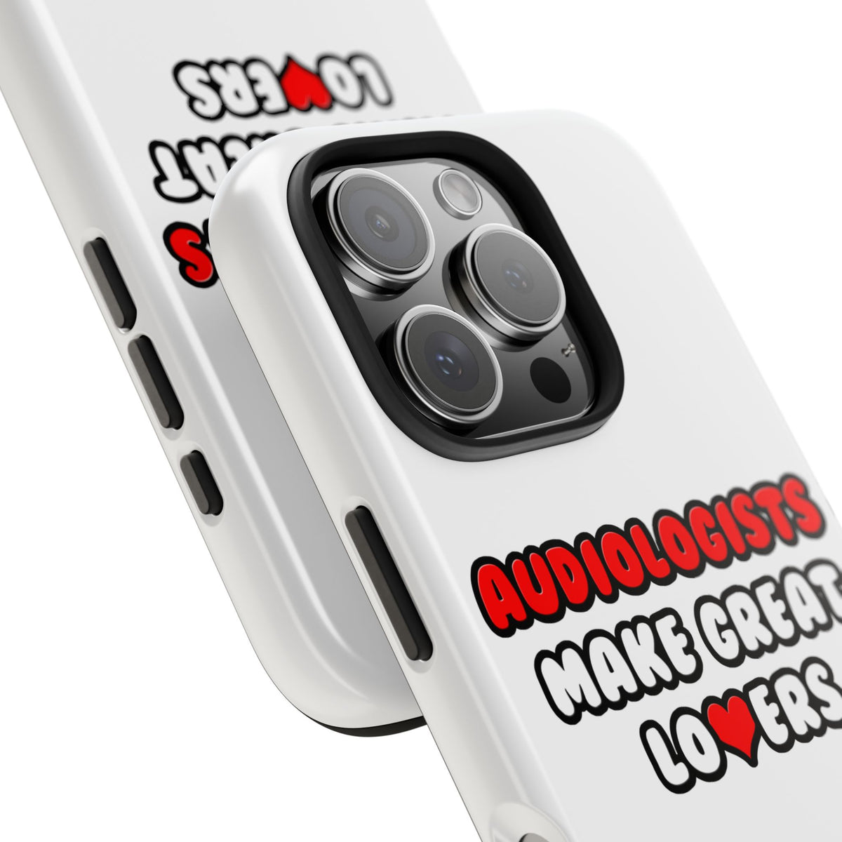 Audiologists Make Great Lovers - Tough Phone Cases