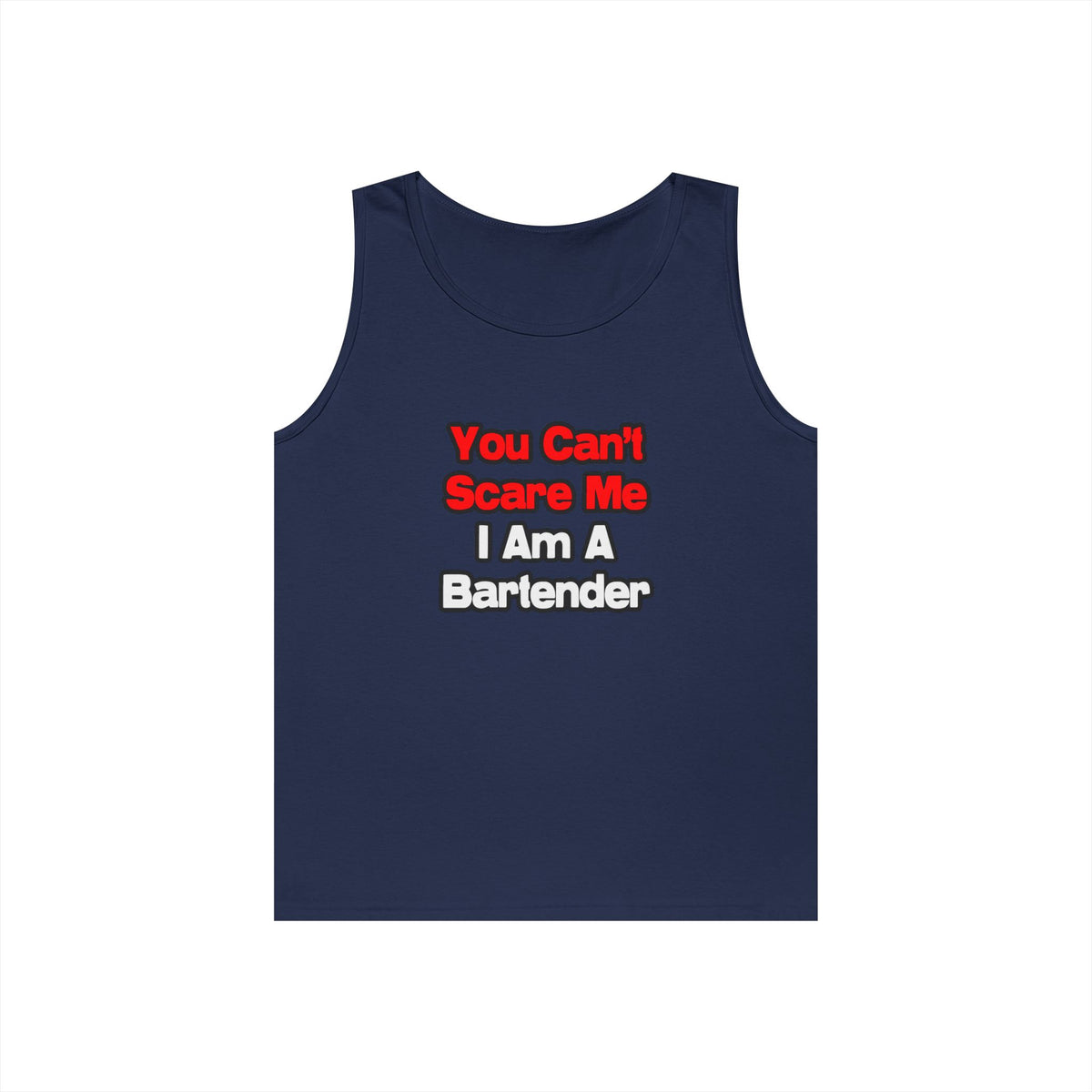 You Can't Scare Me...Bartender - Unisex Heavy Cotton Tank Top
