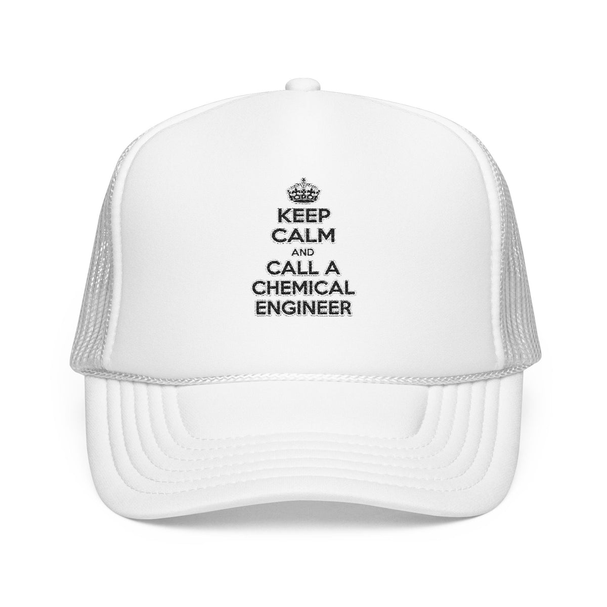 Keep Calm and Call a Chemical Engineer - Foam Trucker Hat