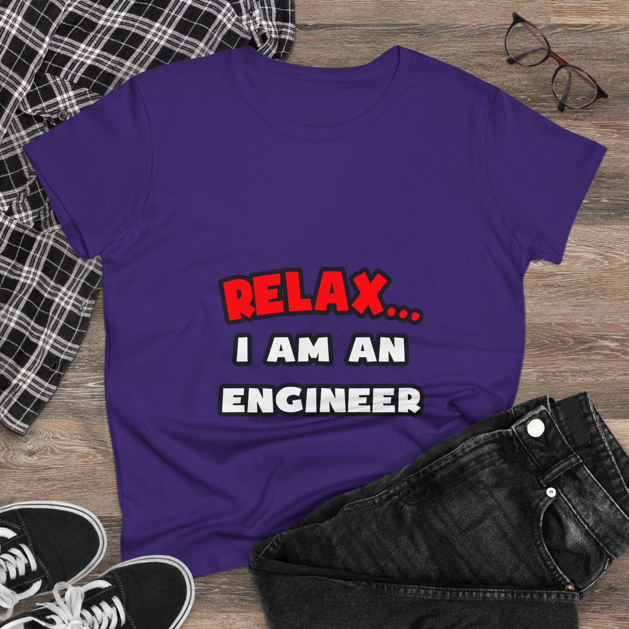 Relax ... I Am An Engineer - Women's Midweight Cotton Tee