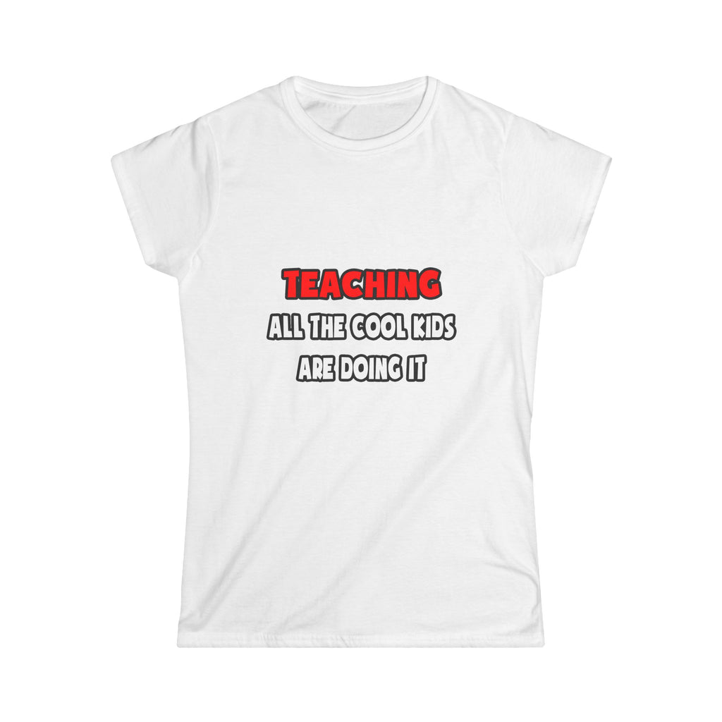 Funny Teacher Shirts and Gifts - Women's Softstyle Tee