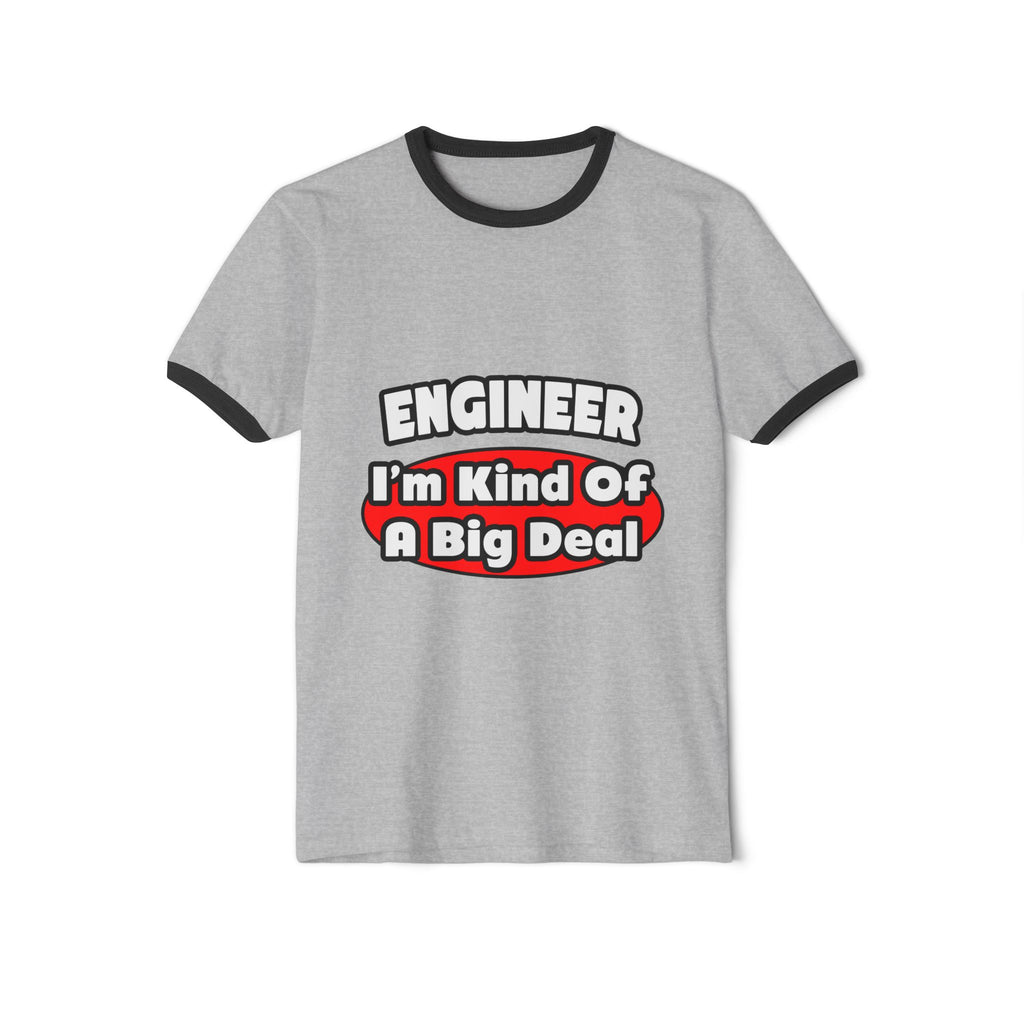 Engineer...Big Deal - Unisex Cotton Ringer T-Shirt