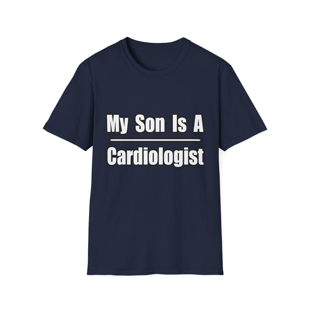 My Son Is A Cardiologist - Unisex Softstyle T-Shirt