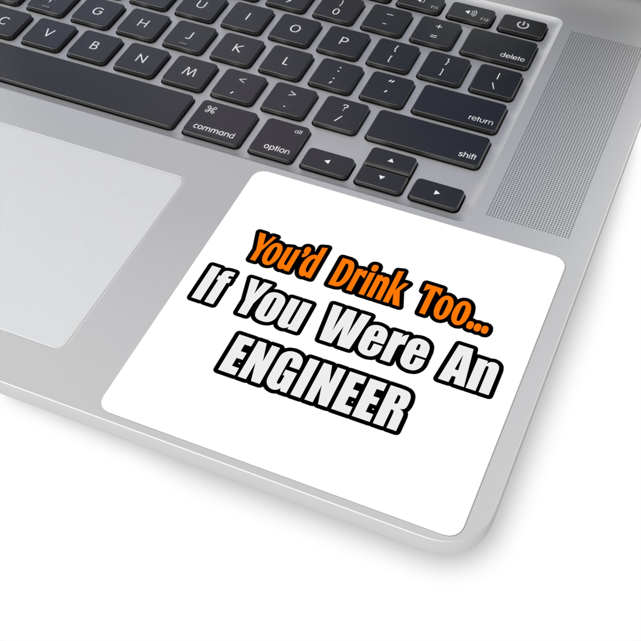 You'd Drink Too...Engineer - Square Stickers
