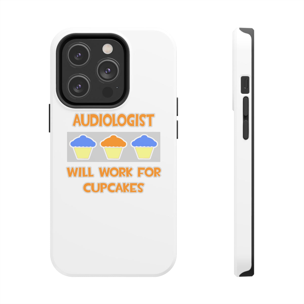 Audiologist ... Will Work For Cupcakes - Tough Phone Cases