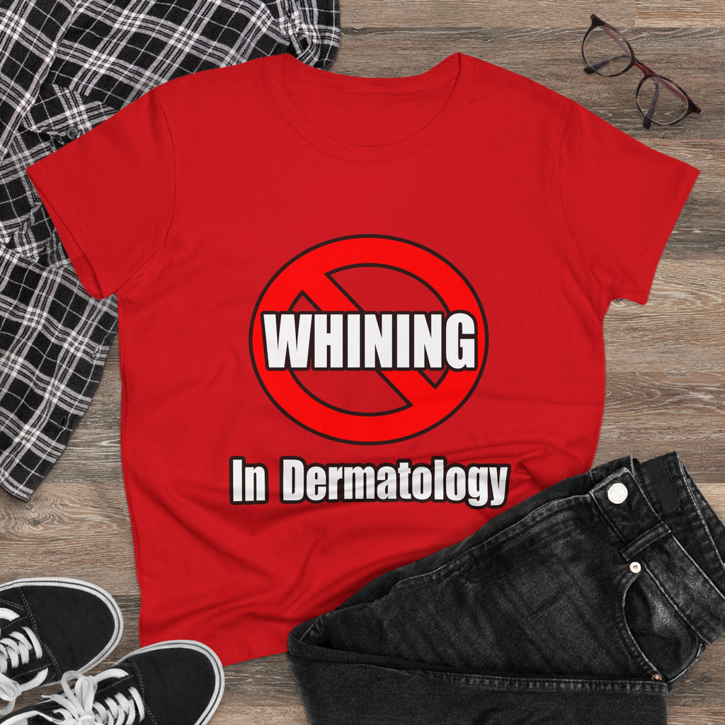 No Whining In Dermatology - Women's Midweight Cotton Tee