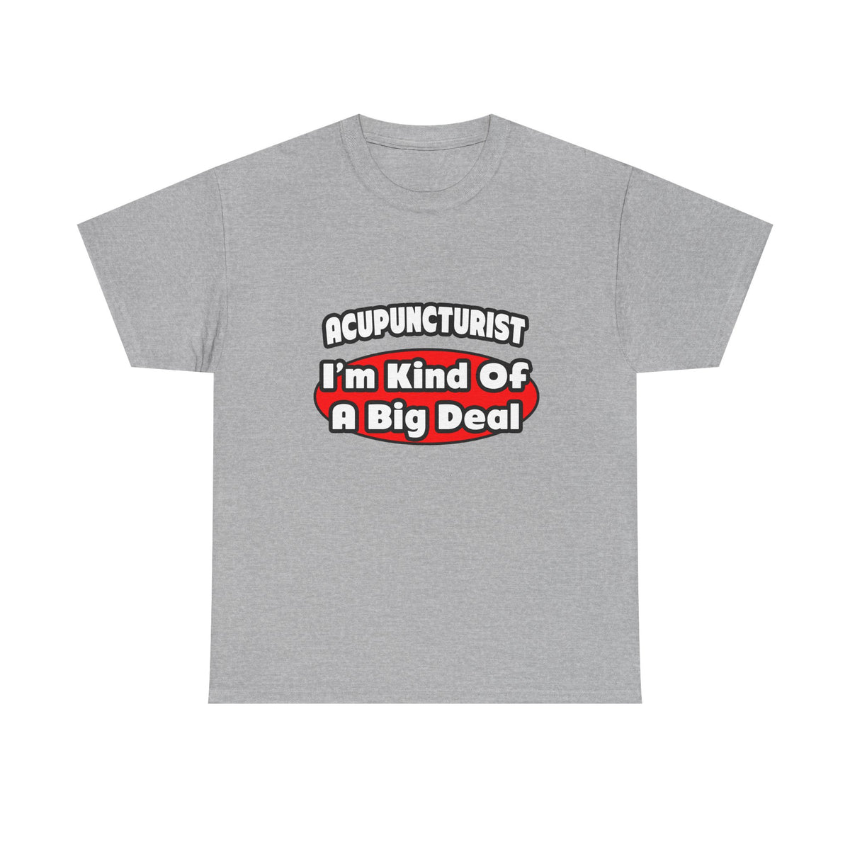 Acupuncturist ... Big Deal - Unisex Heavy Cotton Tee