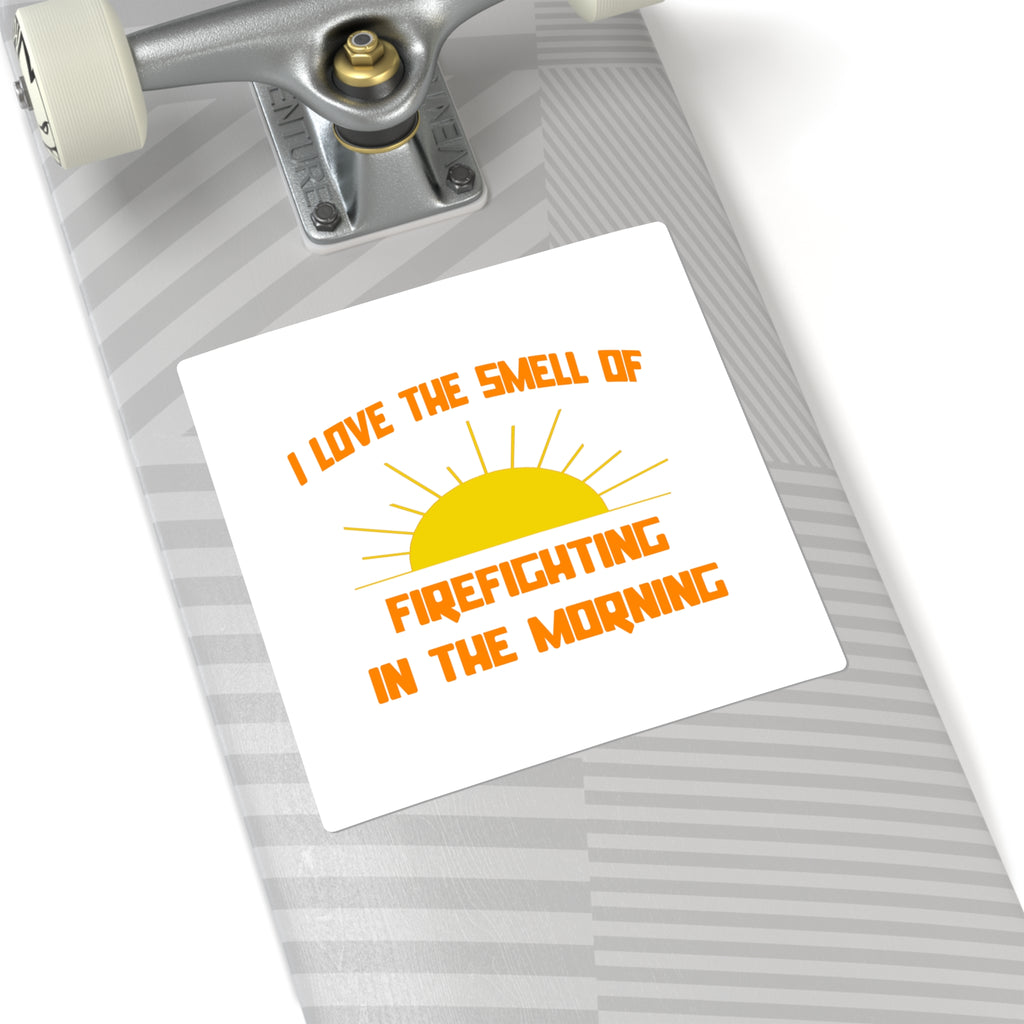 Smell of Firefighting in the Morning - Square Stickers