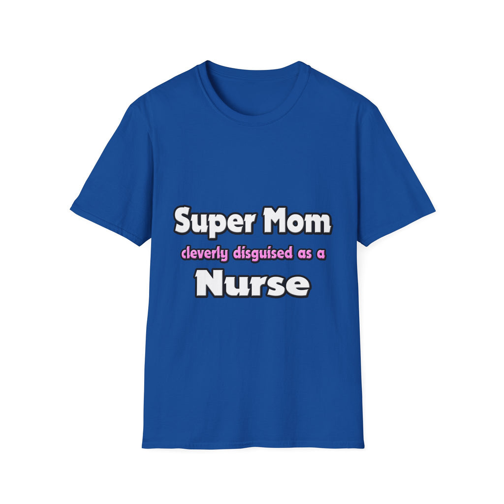 Super Mom ... Nurse - Unisex Softstyle T-Shirt