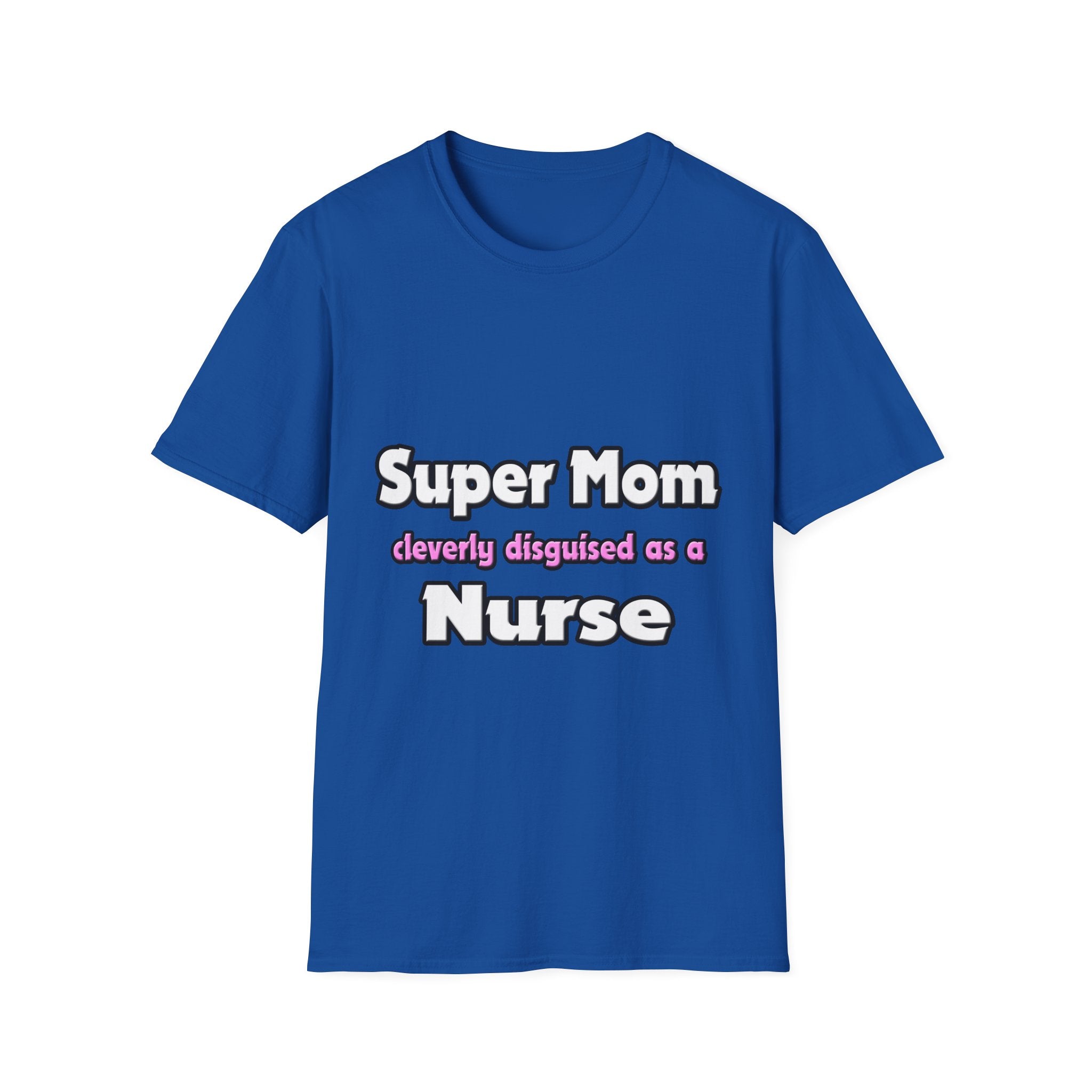 Super Mom ... Nurse - Unisex Softstyle T-Shirt