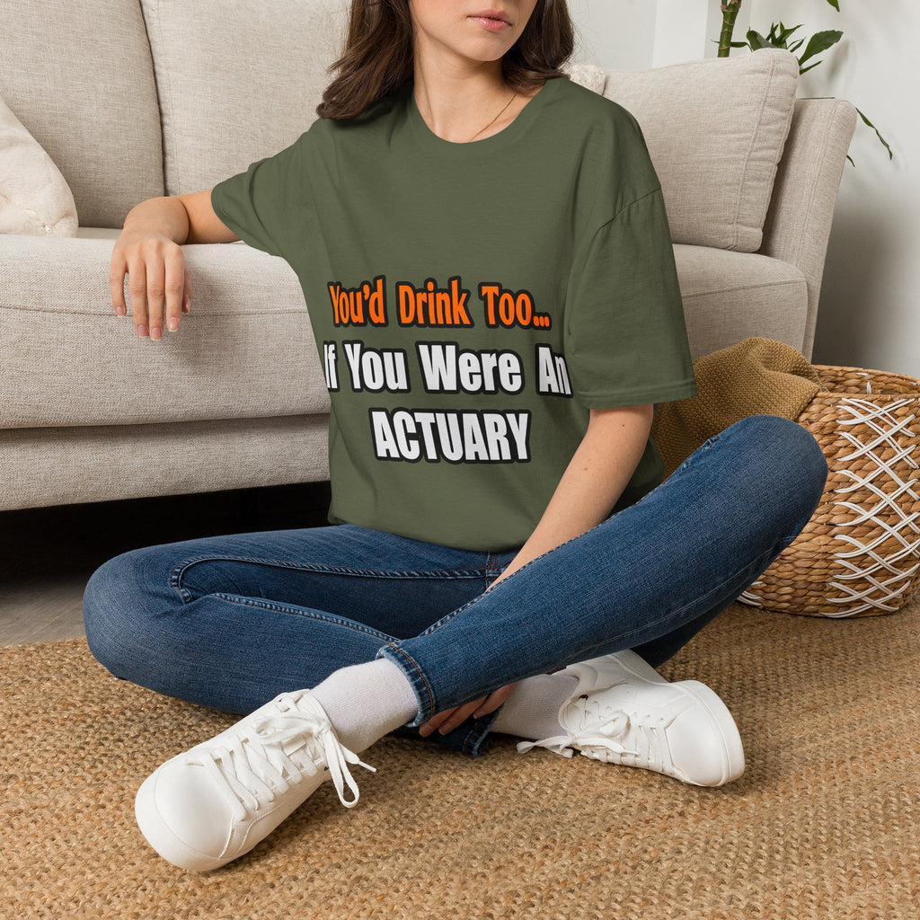 You'd Drink Too...Actuary - Unisex Softstyle T-Shirt