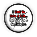 I Used to Have a Life...Cardiologist - Wall Clock