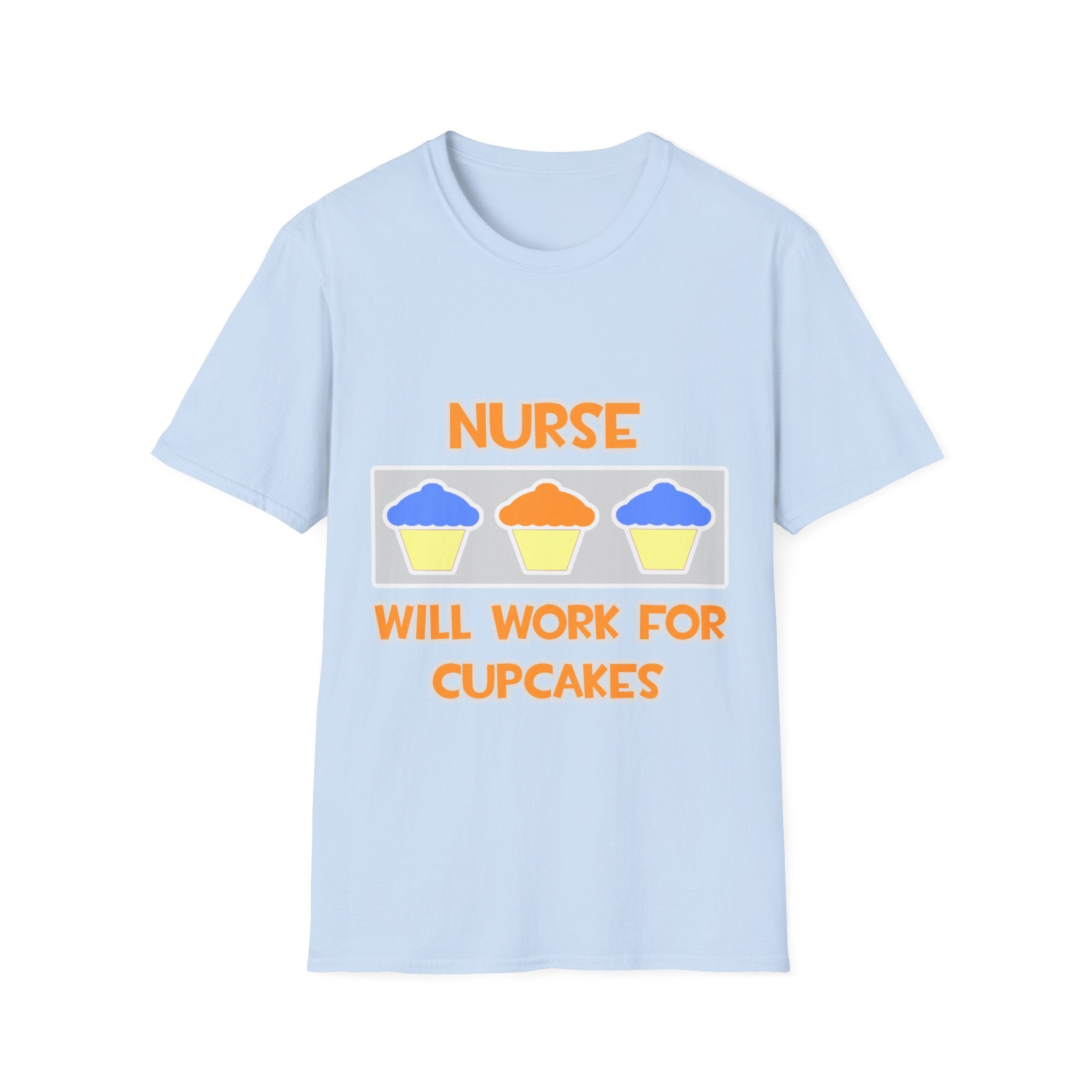 Nurse ... Will Work For Cupcakes - Unisex Softstyle T-Shirt
