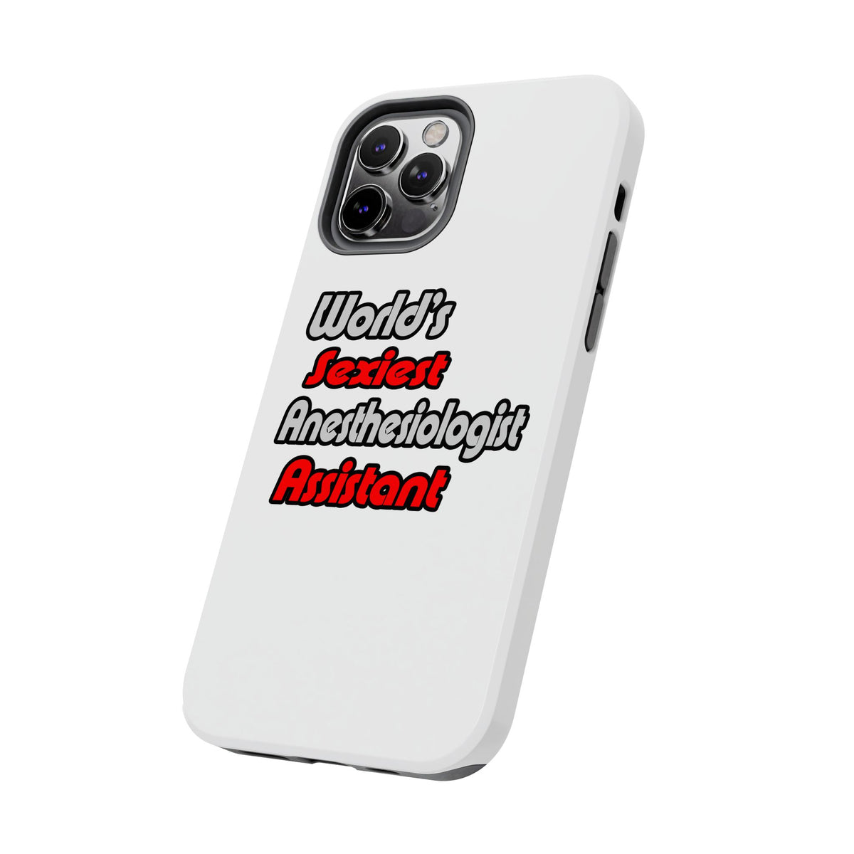 World's Sexiest Anesthesiologist Assistant - Tough Phone Cases