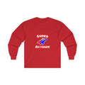 Super Actuary - Unisex Ultra Cotton Long Sleeve Tee