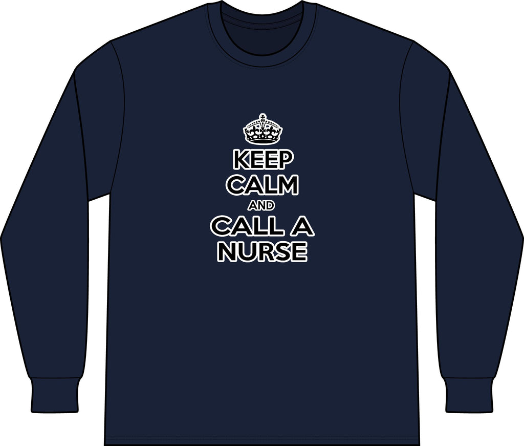 Keep Calm and Call a Nurse - Unisex Long Sleeve T-Shirt