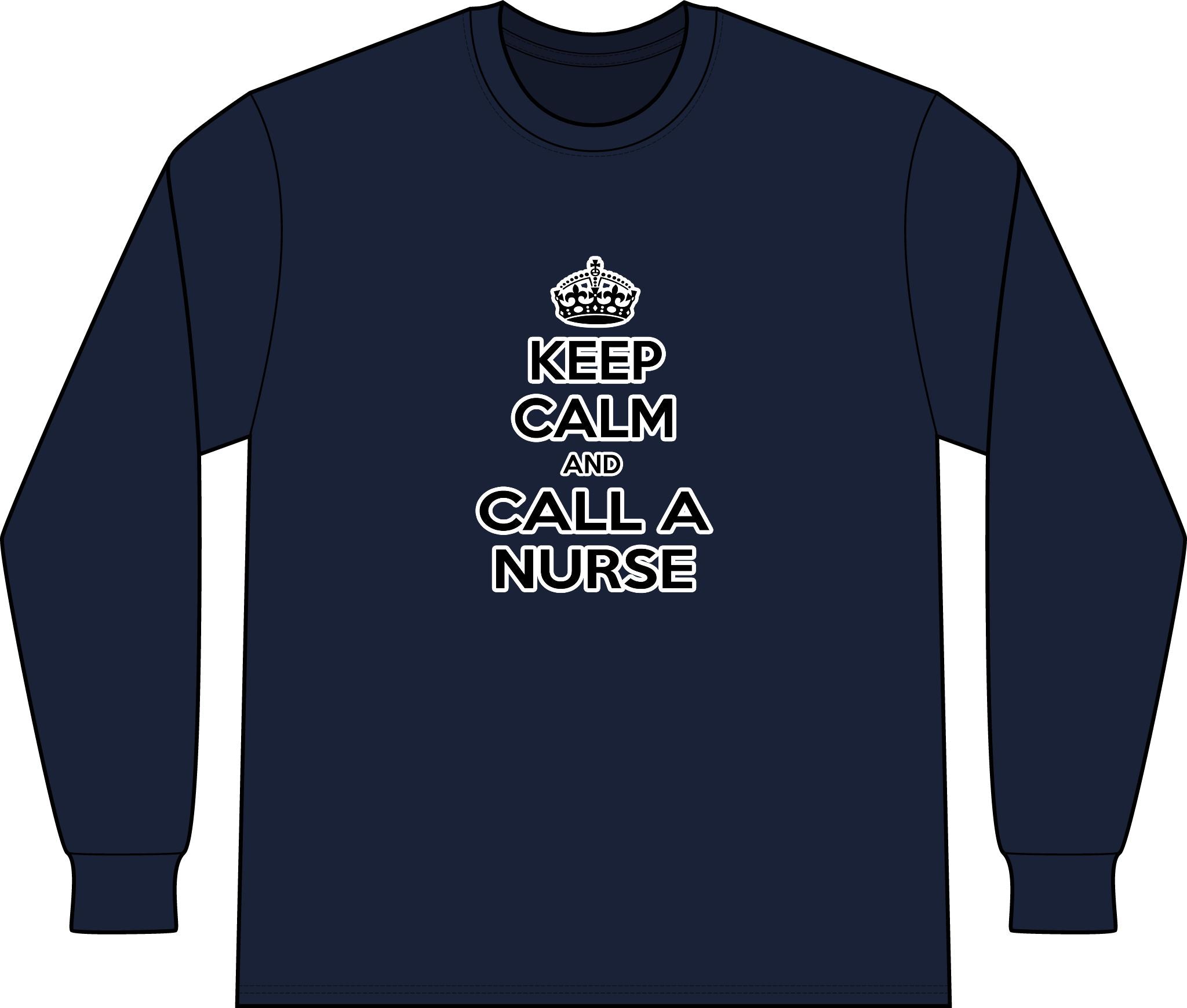 Keep Calm and Call a Nurse - Unisex Long Sleeve T-Shirt