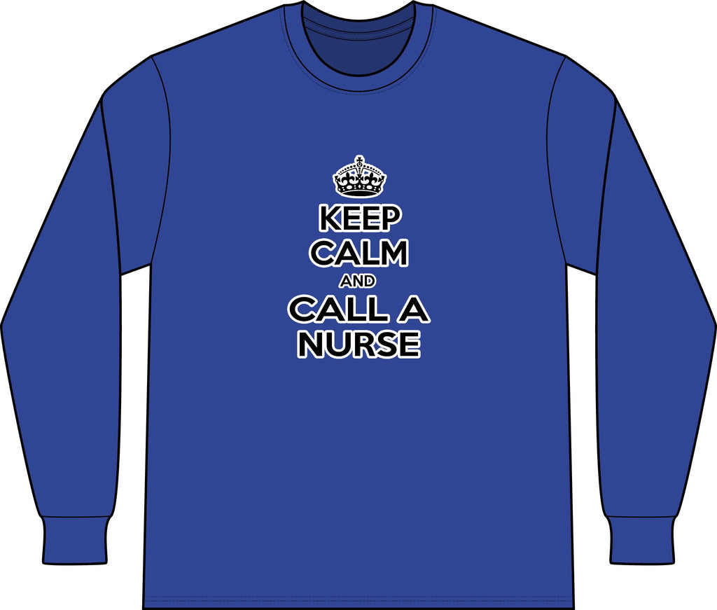 Keep Calm and Call a Nurse - Unisex Long Sleeve T-Shirt