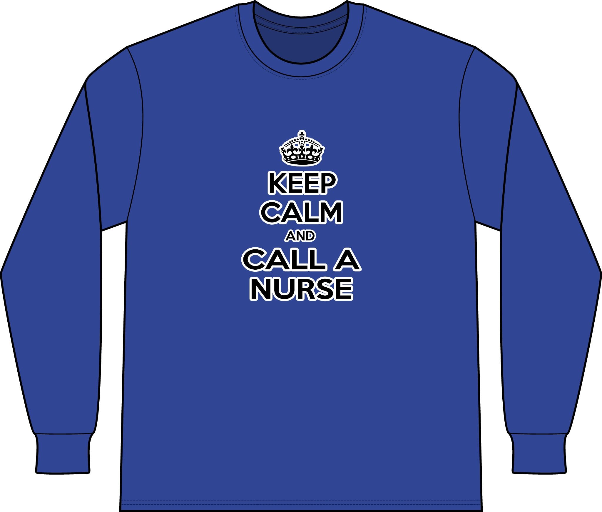 Keep Calm and Call a Nurse - Unisex Long Sleeve T-Shirt