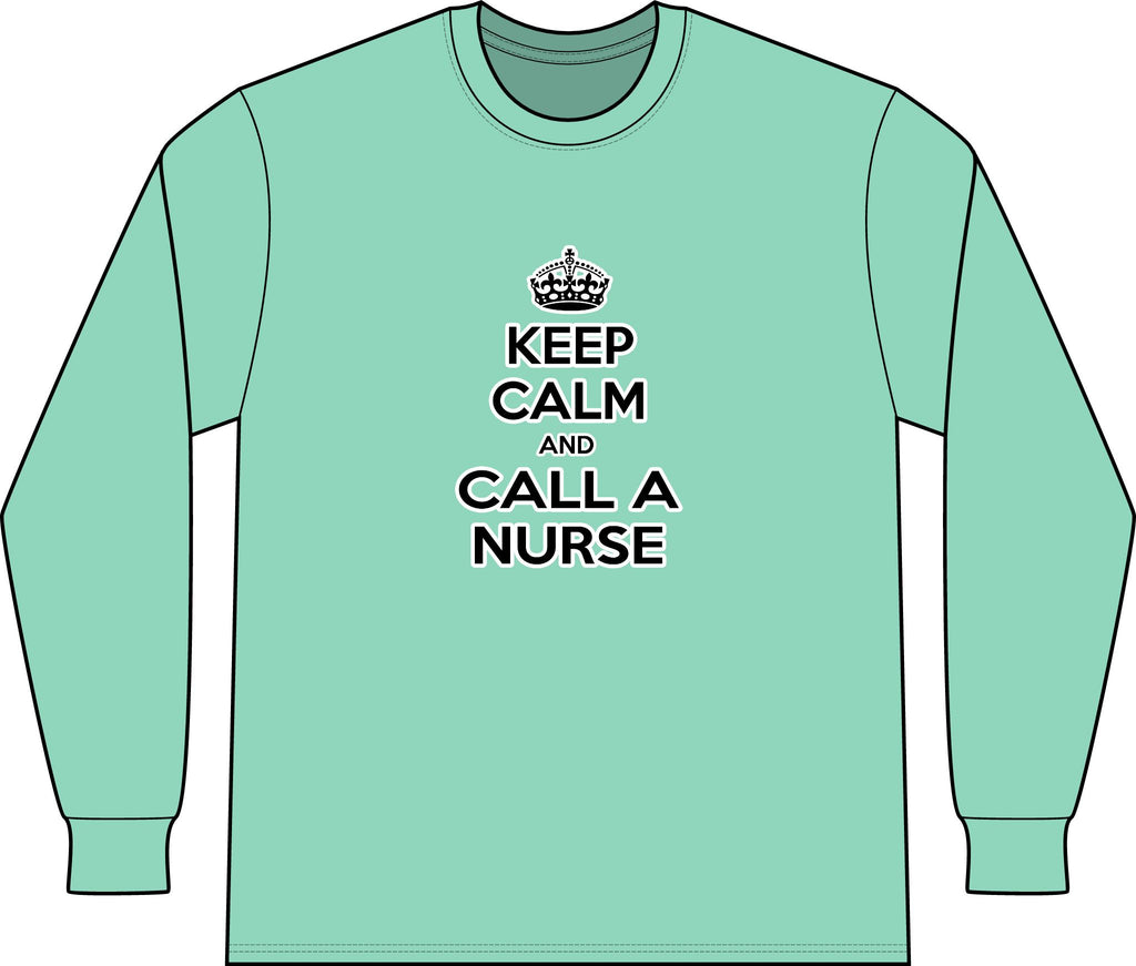 Keep Calm and Call a Nurse - Unisex Long Sleeve T-Shirt