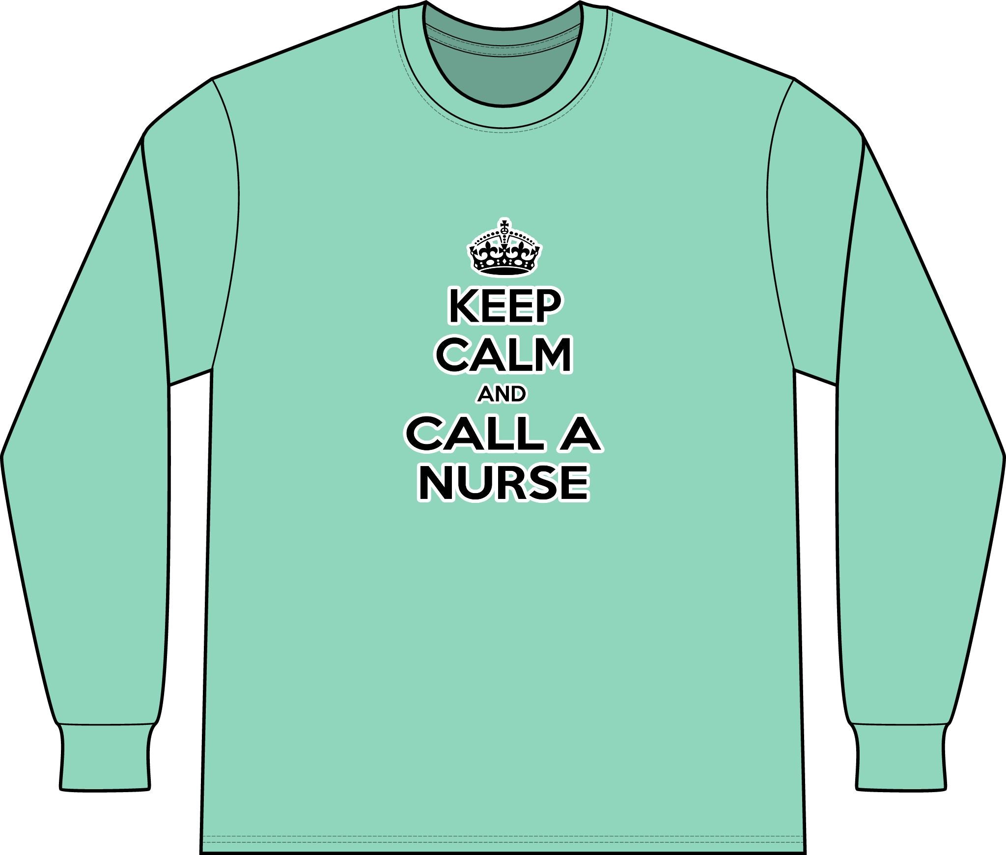 Keep Calm and Call a Nurse - Unisex Long Sleeve T-Shirt
