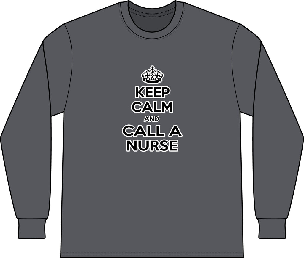 Keep Calm and Call a Nurse - Unisex Long Sleeve T-Shirt