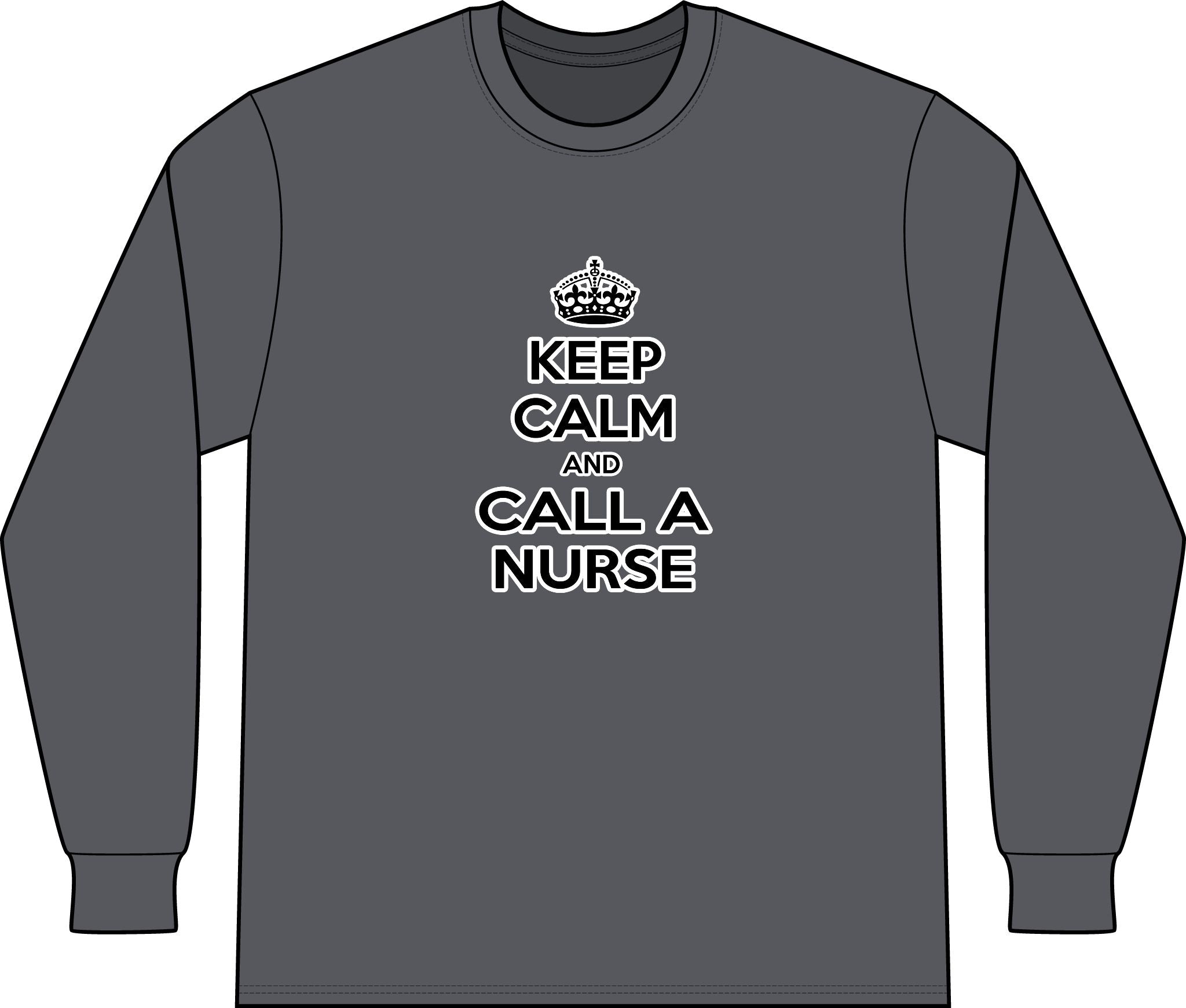 Keep Calm and Call a Nurse - Unisex Long Sleeve T-Shirt