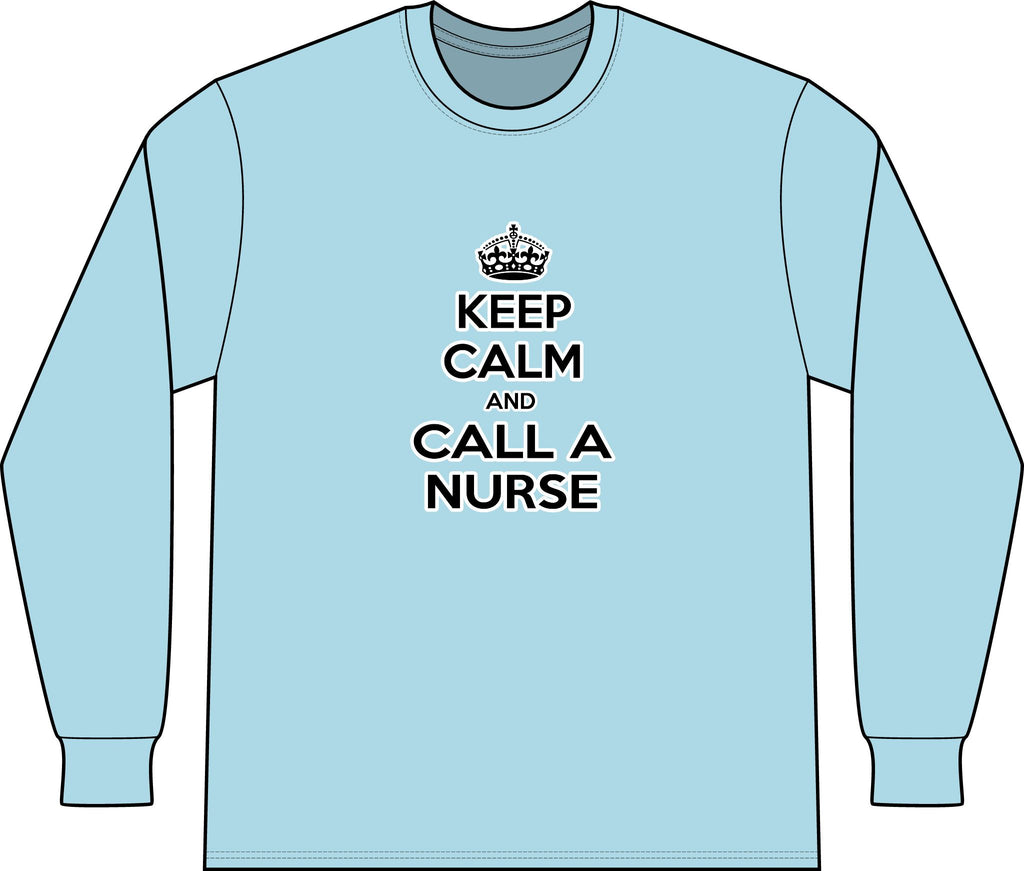 Keep Calm and Call a Nurse - Unisex Long Sleeve T-Shirt